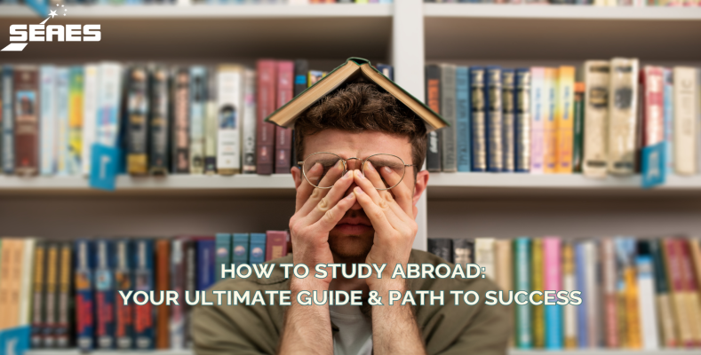 How to Study Abroad: Your Ultimate Guide & Path to Success